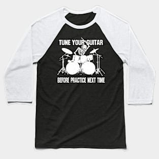 Tune Your Guitar Before Practice Next Time - Funny Drummer Band Joke Skeleton Baseball T-Shirt